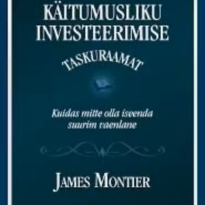 Käitumusliku investeerimise taskuraamat. James Montier