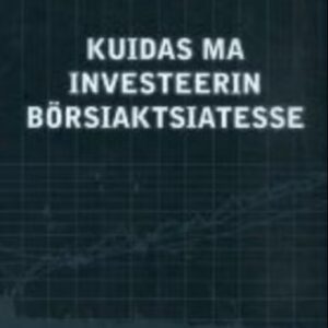 Kuidas ma investeerin börsiaktsiatesse. Seppo Saario