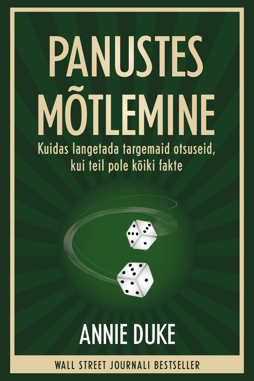 Panustes mõtlemine. Annie Duke